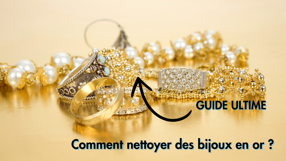 Guide ultime : Comment nettoyer des bijoux en or ?